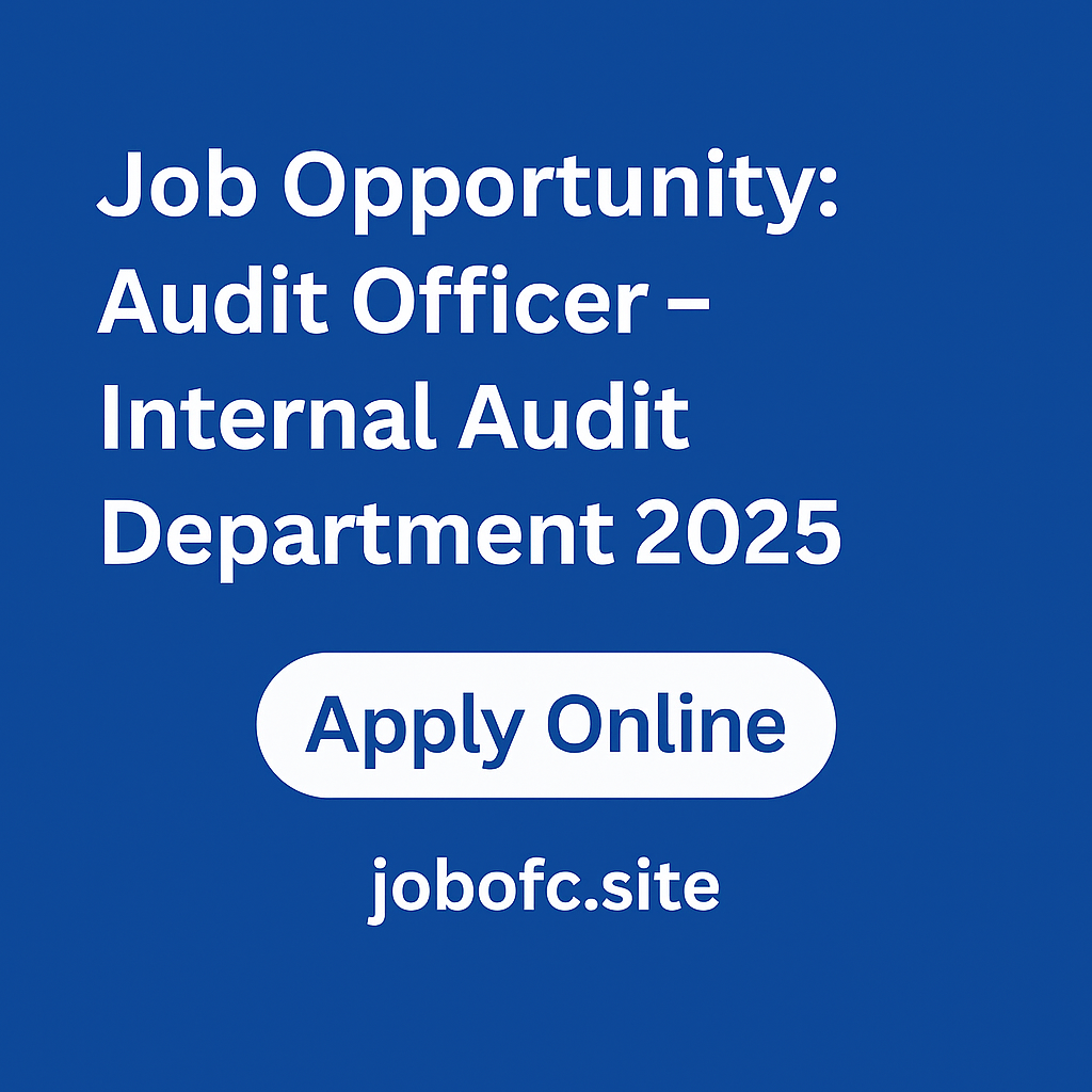 Job Opportunity: Audit Officer – Internal Audit Department