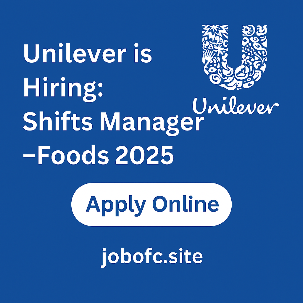 Unilever is Hiring Shifts Manager – Foods 2025